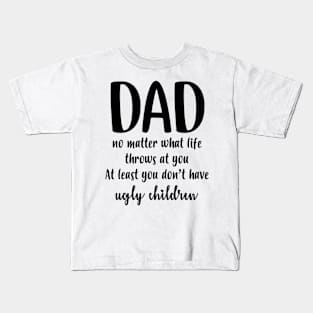 Dad no matter Kids T-Shirt